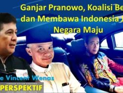Ganjar Pranowo, Koalisi Besar dan Membawa Indonesia Jadi Negara Maju