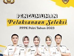 Pengumuman Pelaksanaan Seleksi PPPK Polri Tahun 2023